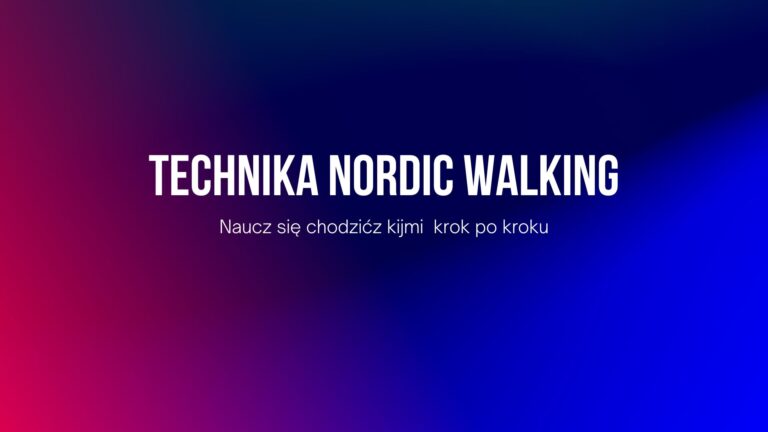 nordic walking technika - technika chodzenia z kijami nordic